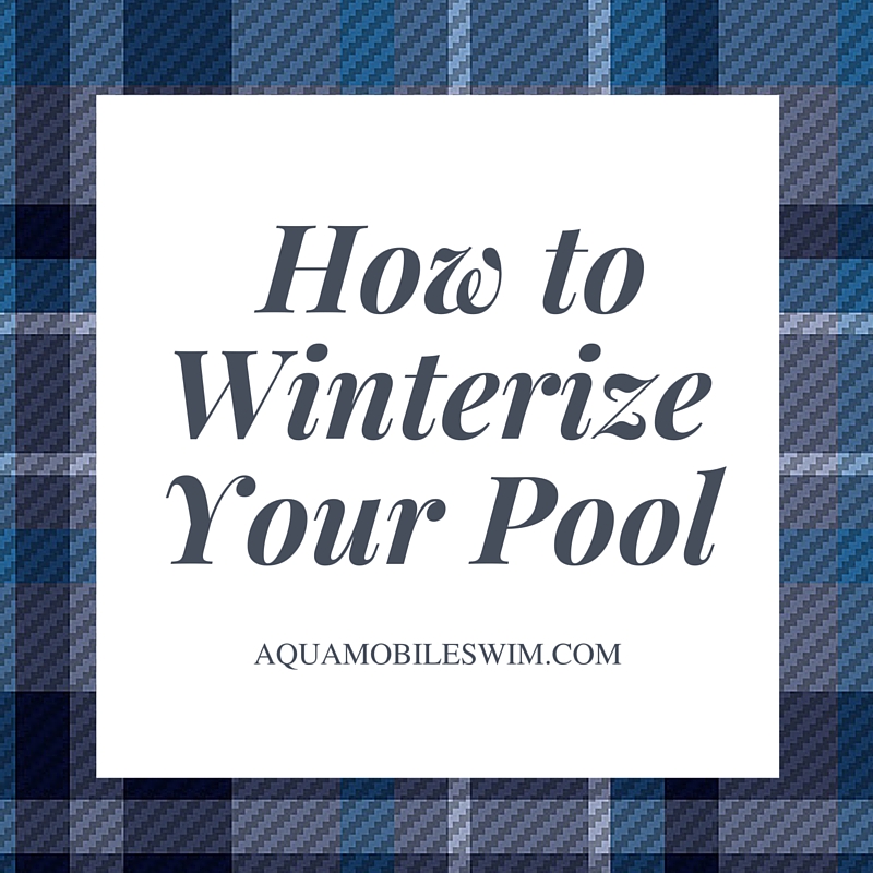 How toWinterize your Pool